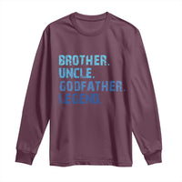 Brother Uncle Godfather Legend Long Sleeve Shirt Best Funny Uncle Fathers Day
