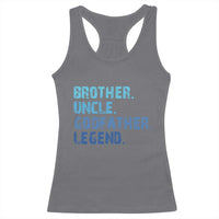 Brother Uncle Godfather Legend Racerback Tank Top Best Funny Uncle Fathers Day