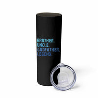 Brother Uncle Godfather Legend Skinny Tumbler Best Funny Uncle Fathers Day