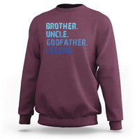 Brother Uncle Godfather Legend Sweatshirt Best Funny Uncle Fathers Day