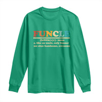 Funcle Funny Uncle Long Sleeve Shirt Like An Uncle Only Funner Fathers Day