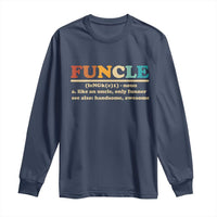 Funcle Funny Uncle Long Sleeve Shirt Like An Uncle Only Funner Fathers Day