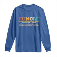 Funcle Funny Uncle Long Sleeve Shirt Like An Uncle Only Funner Fathers Day