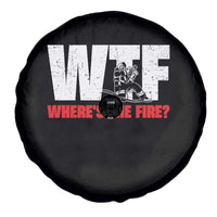 WTF Wheres The Fire Spare Tire Cover Funny Fireman Firefighter - Wonder Print Shop