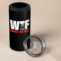 WTF Wheres The Fire 4 in 1 Can Cooler Tumbler Funny Fireman Firefighter - Wonder Print Shop