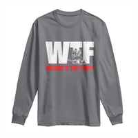 WTF Wheres The Fire Long Sleeve Shirt Funny Fireman Firefighter - Wonder Print Shop