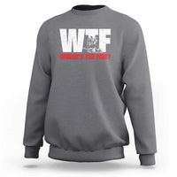 WTF Wheres The Fire Sweatshirt Funny Fireman Firefighter - Wonder Print Shop