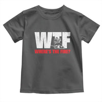WTF Wheres The Fire Toddler T Shirt Funny Fireman Firefighter - Wonder Print Shop