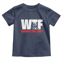 WTF Wheres The Fire Toddler T Shirt Funny Fireman Firefighter - Wonder Print Shop