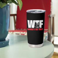 WTF Wheres The Fire Tumbler Cup Funny Fireman Firefighter - Wonder Print Shop