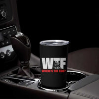 WTF Wheres The Fire Tumbler Cup Funny Fireman Firefighter - Wonder Print Shop