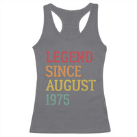 Legend Since August 1975 Racerback Tank Top Vintage Retro 50th Birthday Gifts