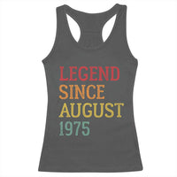 Legend Since August 1975 Racerback Tank Top Vintage Retro 50th Birthday Gifts