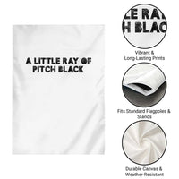 A Little ray of Pitch Black Garden Flag Sarcasm Halloween Dark Humor - Wonder Print Shop