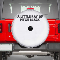 A Little ray of Pitch Black Spare Tire Cover Sarcasm Halloween Dark Humor - Wonder Print Shop