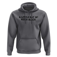 A Little ray of Pitch Black Hoodie Sarcasm Halloween Dark Humor - Wonder Print Shop