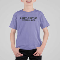 A Little ray of Pitch Black T Shirt For Kid Sarcasm Halloween Dark Humor - Wonder Print Shop