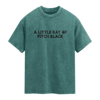 A Little ray of Pitch Black Washed Cotton T-Shirt Sarcasm Halloween Dark Humor