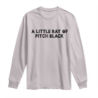 A Little ray of Pitch Black Long Sleeve Shirt Sarcasm Halloween Dark Humor - Wonder Print Shop