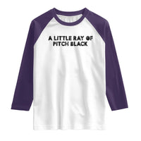 A Little ray of Pitch Black Raglan Shirt Sarcasm Halloween Dark Humor - Wonder Print Shop