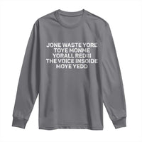 Funny Lyrics Long Sleeve Shirt Jone Waste Yore Toye Toye Monme Yorall Rediii