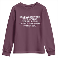 Funny Lyrics Youth Sweatshirt Jone Waste Yore Toye Toye Monme Yorall Rediii