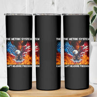 Funny Bald Eagle 4th of July Skinny Tumbler The Metric System Cant Measure Freedom American Flag - Wonder Print Shop
