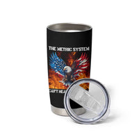 Funny Bald Eagle 4th of July Tumbler Cup The Metric System Cant Measure Freedom American Flag - Wonder Print Shop