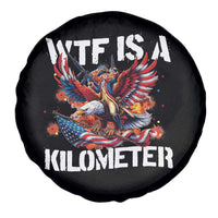 Funny 4th Of July WTF Is A Kilometer Spare Tire Cover USA Meme Founding Father Patriotic - Wonder Print Shop