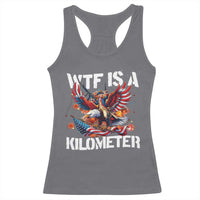 Funny 4th Of July WTF Is A Kilometer Racerback Tank Top USA Meme Founding Father Patriotic - Wonder Print Shop