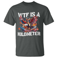 Funny 4th Of July WTF Is A Kilometer T Shirt USA Meme Founding Father Patriotic - Wonder Print Shop