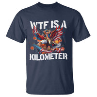 Funny 4th Of July WTF Is A Kilometer T Shirt USA Meme Founding Father Patriotic - Wonder Print Shop