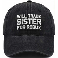 Will Trade Sister For Robux Washed Cotton Baseball Cap Funny Sibling Video Game Lovers Gamers