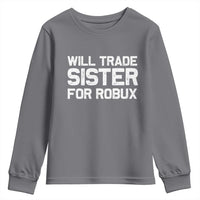 Will Trade Sister For Robux Youth Sweatshirt Funny Sibling Video Game Lovers Gamers