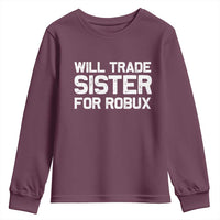 Will Trade Sister For Robux Youth Sweatshirt Funny Sibling Video Game Lovers Gamers