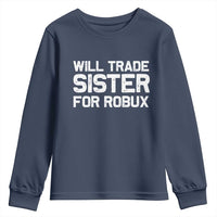 Will Trade Sister For Robux Youth Sweatshirt Funny Sibling Video Game Lovers Gamers