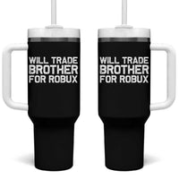 Will Trade Brother For Robux Tumbler With Handle Funny Sibling Video Game Lovers Gamers