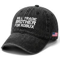Will Trade Brother For Robux Washed Cotton Baseball Cap Funny Sibling Video Game Lovers Gamers