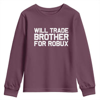 Will Trade Brother For Robux Youth Sweatshirt Funny Sibling Video Game Lovers Gamers