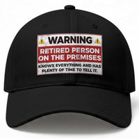 Funny Retirement Baseball Cap Warning A Retired Person On The Premises Knows Everything