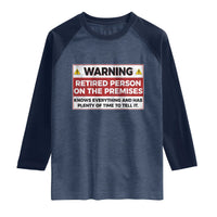 Funny Retirement Raglan Shirt Warning A Retired Person On The Premises Knows Everything