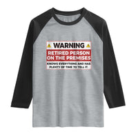 Funny Retirement Raglan Shirt Warning A Retired Person On The Premises Knows Everything