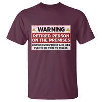 Funny Retirement T Shirt Warning A Retired Person On The Premises Knows Everything