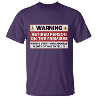 Funny Retirement T Shirt Warning A Retired Person On The Premises Knows Everything