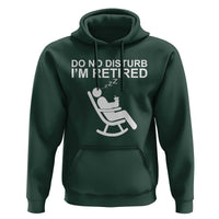 Retirement Gifts For Men Hoodie Do Not Disturb Im Retired