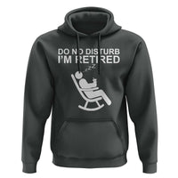 Retirement Gifts For Men Hoodie Do Not Disturb Im Retired