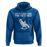 Retirement Gifts For Men Hoodie Do Not Disturb Im Retired