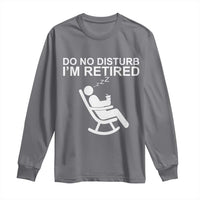 Retirement Gifts For Men Long Sleeve Shirt Do Not Disturb Im Retired