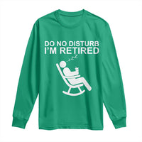 Retirement Gifts For Men Long Sleeve Shirt Do Not Disturb Im Retired