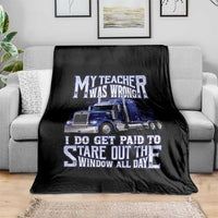 Funny Truck Driver Throw Blanket My Teacher was Wrong Trucker Gift